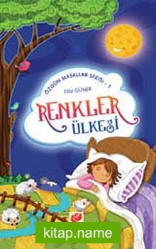 Renkler Ülkesi / Özgün Masallar Serisi -1