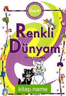 Renkli Dünyam / Batik Çocuk Dostu