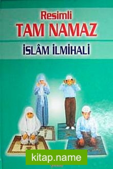 Resimli Tam Namaz İslam İlmihali (Ciltli-İthal kağıt)