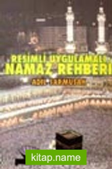 Resimli Uygulamalı Namaz Rehberi