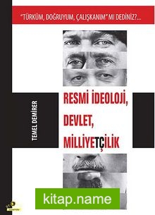 Resmi İdeoloji, Devlet, Milliyetçilik Türküm, Doğruyum, Çalışkanım mı Dediniz?