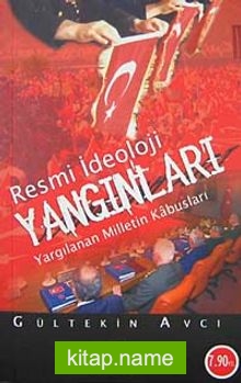 Resmi İdeoloji Yangınları  Yargılanan  Milletin Kabusları