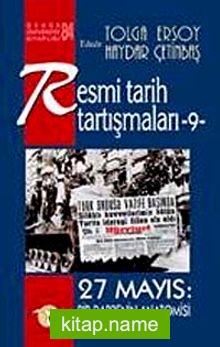 Resmi Tarih Tartışmaları 9 / 27 Mayıs Bir Darbenin Anatomisi
