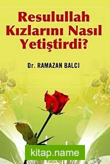 Resulullah Kızlarını Nasıl Yetiştirdi?