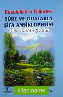 Resulullah’ın Dilinden Sure ve Dualarla Şifa Ansiklopedisi (Ciltli)