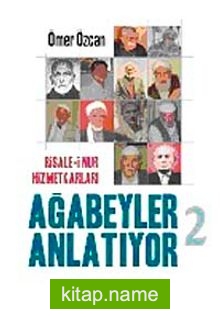 Risale-i Nur Hizmetkarları Ağabeyler Anlatıyor-2