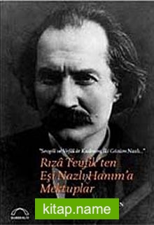 RızaTevfik’ten Eşi Nazlı Hanım’a Mektuplar