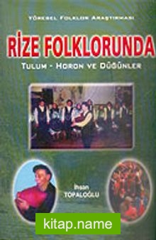 Rize Folklorunda Tulum-Horon-Düğünler