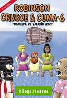 Robinson Crusoe ve Cuma-6 / Domelya ve Yaların Aşkı