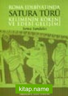 Roma Edebiyatında Satura Türü Kelimenin Kökeni ve Edebi Gelişimi