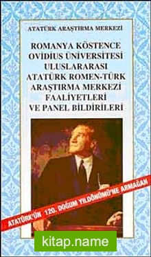 Romanya Köstence Ovidius Üniversitesi Uluslararası Atatürk Romen-Türk Araştırma Merkezi Faaliyetleri ve Panel Bildirileri