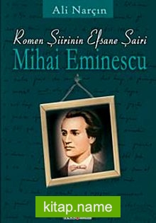 Romen Şiirinin Efsane Şairi Mihai Eminescu