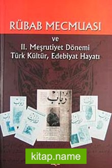 Rübab Mecmuası  II: Meşrutiyet Dönemi Türk Kültür, Edebiyat Hayatı