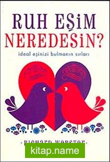 Ruh Eşim Neredesin?  İdeal Eşinizi Bulmanın Sırları