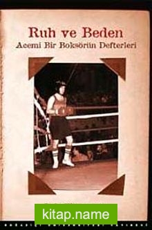 Ruh ve Beden  Acemi Bir Boksörün Defterleri