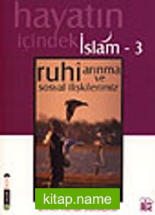 Ruhi Arınma ve Sosyal İlişkilerimiz / Hayatın İçindeki İslam 3