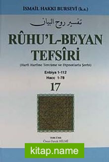 Ruhu’l-Beyan Tefsiri 17. Cüz (Harfi Harfine Tercüme ve Dipnotlarla Şerhi)  Enbiya 1-112 Hacc 1-78