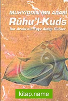 Ruhu’l-Kuds/İbn Arabi’nin Feyz Aldığı Sufiler/Nefis Muhasebesinde Kutsal Ruh Risalesi