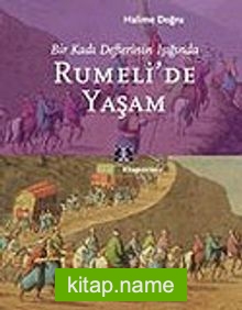 Rumeli’de Yaşam / Bir Kadı Defterinin Işığında