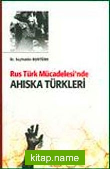 Rus Türk Mücadelesi’nde Ahıska Türkleri