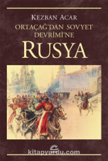 Rusya Ortaçağ’dan Sovyet Devrimi’ne