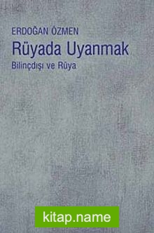 Rüyada Uyanmak  Bilinçdışı ve Rüya