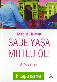 Sade Yaşa Mutlu Ol! / Kendini Tüketme