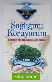 Sağlığımı Koruyorum Dengeli Çevre, Sağlıklı İnsan ve Toplum