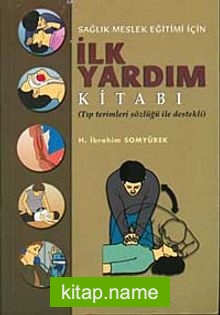 Sağlık Meslek Eğitimi İçin  İlk Yardım Kitabı