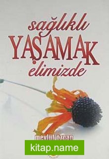 Sağlıklı Yaşamak Elimizde