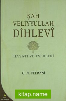 Şah Veliyullah Dihlevi Hayatı ve Eserleri