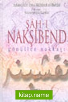 Şah-ı Nakşibend Gönüller Nakkaşı