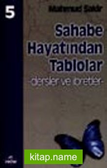 Sahabe Hayatından Tablolar/Dersler ve ibretler 5