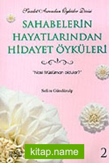 Sahabelerin Hayatlarından Hidayet Öyküleri 2