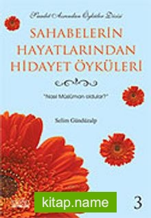 Sahabelerin Hayatlarından Hidayet Öyküleri 3