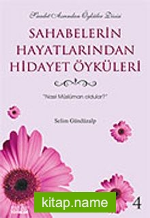 Sahabelerin Hayatlarından Hidayet Öyküleri 4