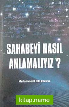 Sahabeyi Nasıl Anlamalıyız?