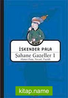 Şahane Gazeller 1 / Ahmet Paşa, Necati, Fuzuli