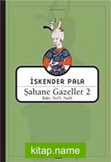 Şahane Gazeller 2 / Baki, Nef’i, Naili