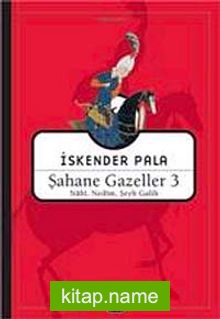 Şahane Gazeller 3 / Nabi, Nedim,Şeyh Galib