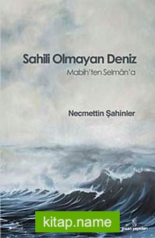 Sahili Olmayan Deniz Mabih’ten Selman’a