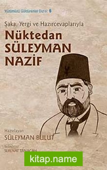 Şaka, Yergi ve Hazırcevaplarıyla Nüktedan Süleyman Nazif