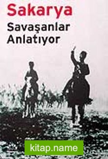 Sakarya / Savaşanlar Anlatıyor