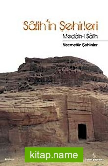 Salih’in Şehirleri Medain-i Salih