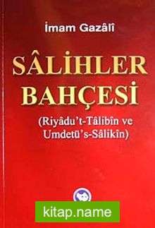 Salihler Bahçesi Riyadu’t-Talibin ve Umdetü’s-Salikin