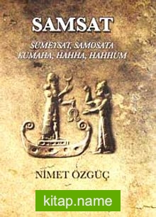 Samsat  Sümeysat, Samosata Kumaha, Hahha, Hahhum / Bir Başkent ve Kalenin Uzun Yaşamının 6000 Yıllık Döneminden Kesitler