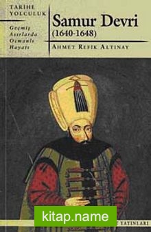 Samur Devri (1640-1648)  Geçmiş Asırlarda Osmanlı Hayatı