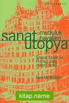 Sanat Ütopya Mutluluk Hayalleri  Sosyal Sanat ve Fransız Solu (1830-1850)