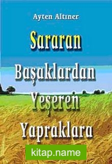 Sararan Başaklardan Yeşeren Yapraklara