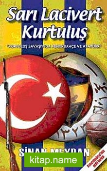 Sarı Lacivert Kurtuluş Kurtuluş Savaşı’nda Fenerbahçe ve Atatürk